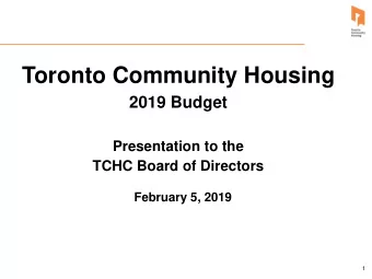 Toronto Community Housing  2019 Budget  Presentation to the  TCHC Board of Directors  February 5,