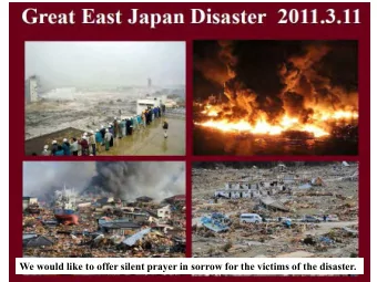 We would like to offer silent prayer in sorrow for the victims of the disaster.  A deep sense of