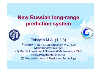 New Russian long-range  prediction system  Tolstykh .. (1,2,3) Fadeev R.Yu. (1,2,3), Shashkin