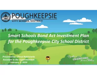 Smart Schools Bond Act Investment Plan  for the Poughkeepsie City School District  Presented by: