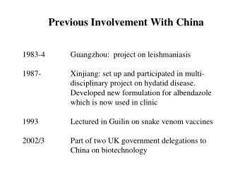Previous Involvement With China  1983-4  Guangzhou:  project on leishmaniasis  1987-  Xinjiang: set