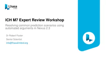 ICH M7 Expert Review Workshop  Resolving common prediction scenarios using  automated arguments in
