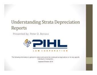 Understanding Strata Depreciation  Reports Presented by: Peter D. Borszcz  The following