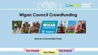 Wigan Council Crowdfunding  Deal for Communities Team  Aims and Objectives  1. Understand what