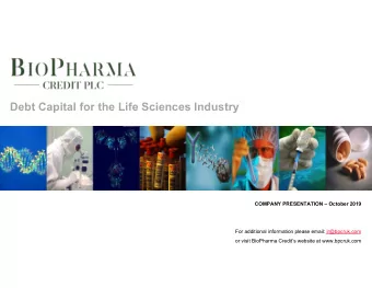 Debt Capital for the Life Sciences Industry  COMPANY PRESENTATION  October 2019  For additional