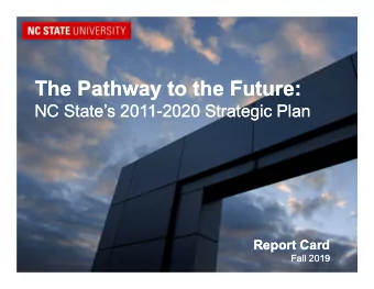 The Pathway to the Future:  The Pathway to the Future:  NC States 2011-2020 Strategic Plan  NC