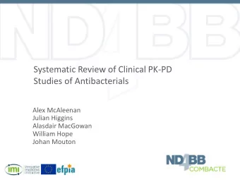 Systematic Review of Clinical PK-PD  Studies of Antibacterials  Alex McAleenan  Julian Higgins