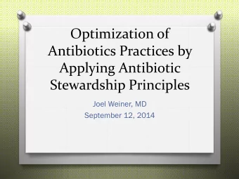 Optimization of  Antibiotics Practices by  Applying Antibiotic  Stewardship Principles  Joel
