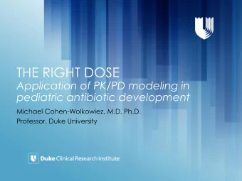 THE RIGHT DOSE  Application of PK/PD modeling in  pediatric antibiotic development  Michael