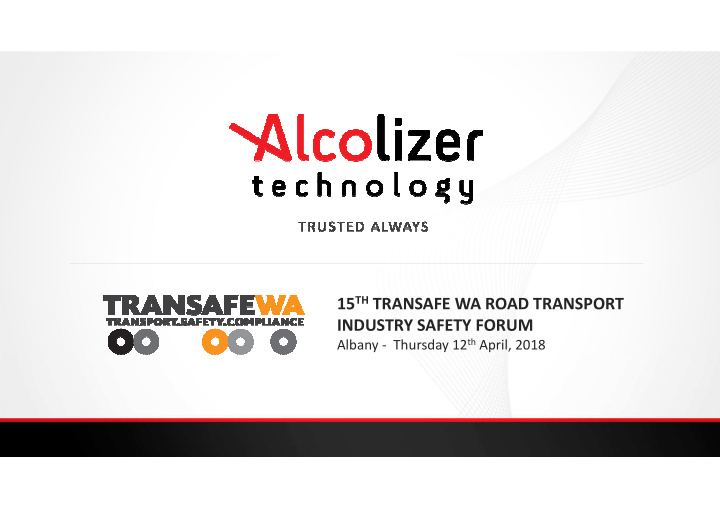 15 th transafe wa road transport industry safety forum