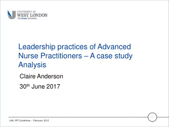 Leadership practices of Advanced Nurse Practitioners  A case study  Analysis  Claire Anderson 30
