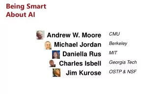 Being Smart  About AI  CMU  Andrew W. Moore  Berkeley  Michael Jordan  MIT  Daniella Rus  Georgia