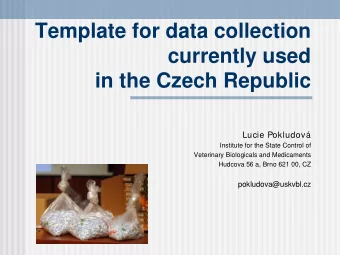 Template for data collection  currently used  in the Czech Republic  Lucie Pokludov  Institute