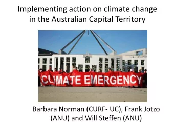 Implementing action on climate change  in the Australian Capital Territory  Barbara Norman (CURF-