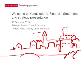 Welcome to Kungsledens Financial Statement  and strategy presentation  15 February 2013  Thomas
