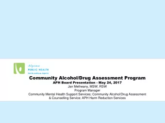 Community Alcohol/Drug Assessment Program  APH Board Presentation - May 24, 2017  Jan Metheany,