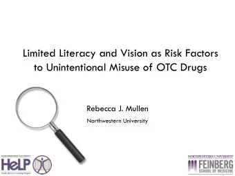 Limited Literacy and Vision as Risk Factors  to Unintentional Misuse of OTC Drugs  Rebecca J.