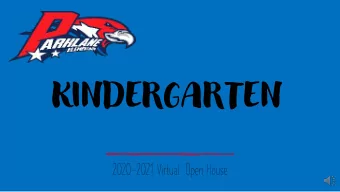 KINDERGARTEN  2020-2021 Virtual  Open House  Ms. Mackey  Ms. Duronslet  Ms. Hardney  Ms. Primus