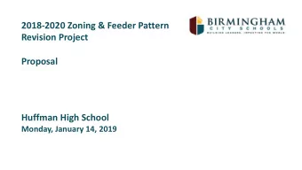 2018-2020 Zoning &amp; Feeder Pattern  Revision Project  Proposal  Huffman High School  Monday,
