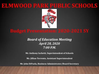 ELMWOOD PARK PUBLIC SCHOOLS  Budget Presentation: 2020-2021 SY  Board of Education Meeting  April