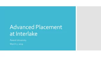 Advanced Placement  at Interlake  Parent University  March 7, 2019  Why Take AP?  Why Take AP?