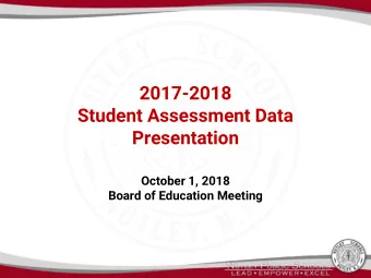 2017-2018  Student Assessment Data  Presentation  October 1, 2018  Board of Education Meeting