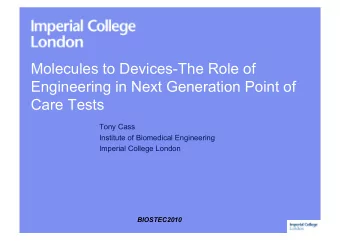 Molecules to Devices-The Role of  Engineering in Next Generation Point of  Care Tests  Tony Cass
