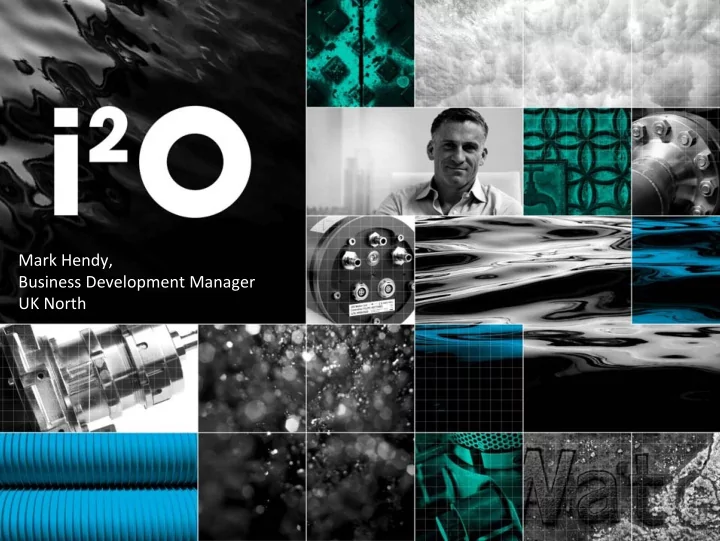 mark hendy business development manager uk north i2o