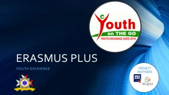 ERASMUS PLUS  PROJECT  YOUTH EXCHANGE  PARTNERS  Project key facts  Youth Exchange  10