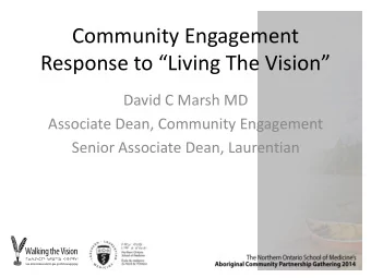 Response to Living The Vision  David C Marsh MD  Associate Dean, Community Engagement  Senior