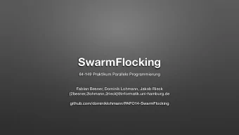 SwarmFlocking  64-149 Praktikum Parallele Programmierung  Fabian Besner, Dominik Lohmann, Jakob