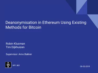 Deanonymisation in Ethereum Using Existing  Methods for Bitcoin  Robin Klusman  Tim Dijkhuizen