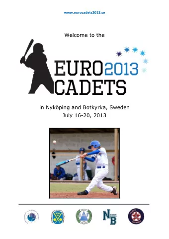 Welcome to the  in Nykping and Botkyrka, Sweden  July 16-20, 2013  www.eurocadets2013.se W ELCOME