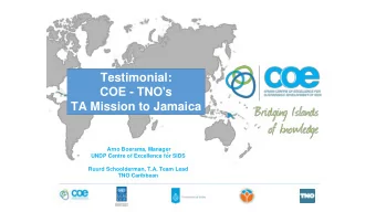 Testimonial:  COE - TNO's TA Mission to Jamaica  Arno Boersma, Manager  UNDP Centre of Excellence