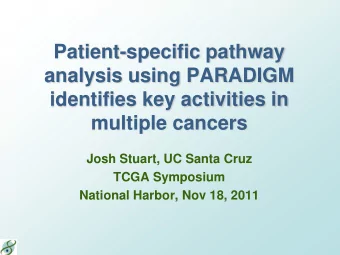 Patient-specific pathway  analysis using PARADIGM  identifies key activities in  multiple cancers