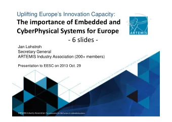The importance of Embedded and  CyberPhysical Systems for Europe  - 6 slides -  Jan Lohstroh