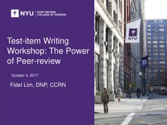 Test-item Writing  Workshop: The Power  of Peer-review  October 4, 2017  Fidel Lim, DNP, CCRN