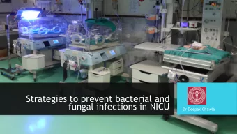 Strategies to prevent bacterial and  fungal infections in NICU  Dr Deepak Chawla  Surveillance