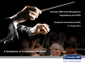 Emirates NBD Asset Management  Regulated by the DFSA  Corporate and product profile 31 st August