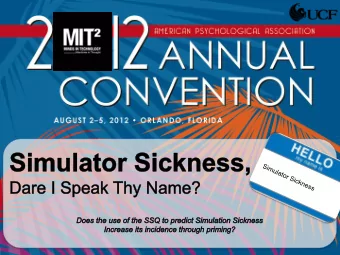 What is Simulator Sickness?  The report of illness or associated with the  use of simulation
