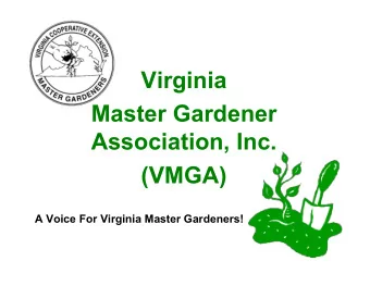 Virginia  Master Gardener  Association, Inc.  (VMGA)  A Voice For Virginia Master Gardeners!  About