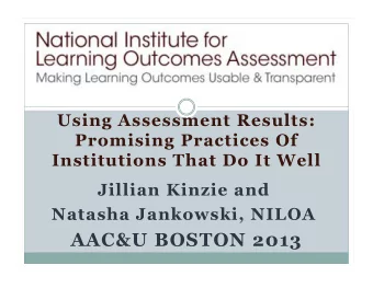 AAC&amp;U BOSTON 2013  NILOA and Case Studies   Summary of findings   Institutional Examples