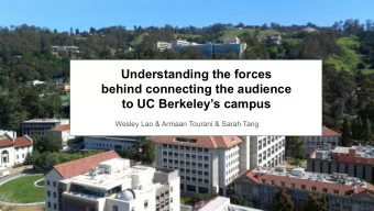 Understanding the forces  behind connecting the audience  to UC Berkeleys campus  Wesley Lao
