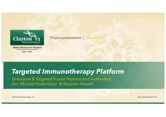 Targeted Immunotherapy Platform  Granzyme B Targeted Fusion Proteins and Antibodies.  Drs. Michael