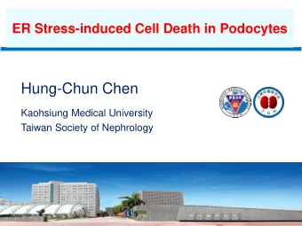 Hung-Chun Chen  Kaohsiung Medical University  Taiwan Society of Nephrology  1  The Endoplasmic