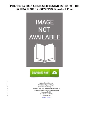 PRESENTATION GENIUS: 40 INSIGHTS FROM THE  SCIENCE OF PRESENTING Download Free  Author: Simon