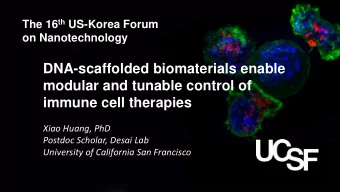DNA-scaffolded biomaterials enable  modular and tunable control of  immune cell therapies  Xiao