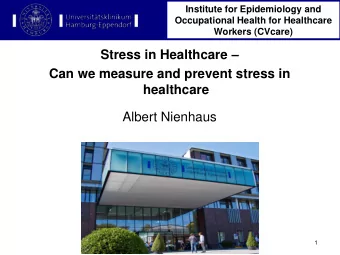 Stress in Healthcare   Can we measure and prevent stress in healthcare  Albert Nienhaus  1