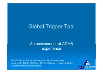 Global Trigger Tool  An assessment of ADHB  experience  Rob Ticehurst, Principal Pharmacist