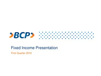 Fixed Income Presentation  First Quarter 2015  Disclaimer The information contained herein has been